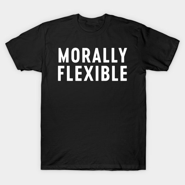 Morally Flexible T-Shirt by Portals